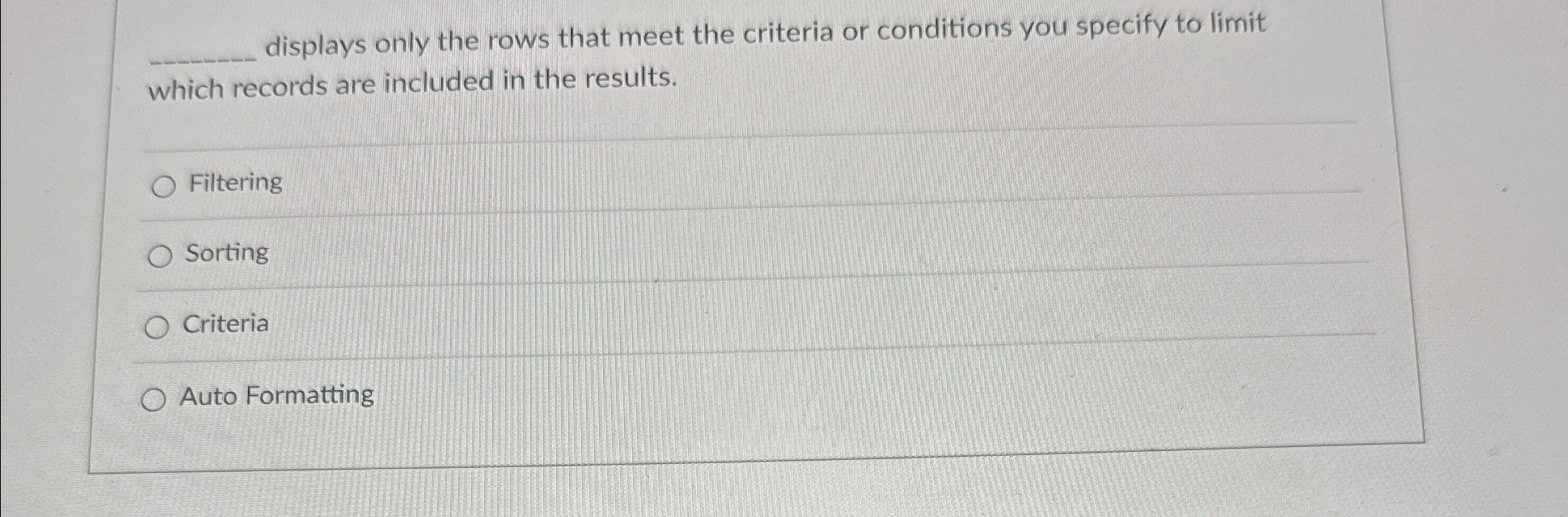 displays only the rows that meet the criteria or