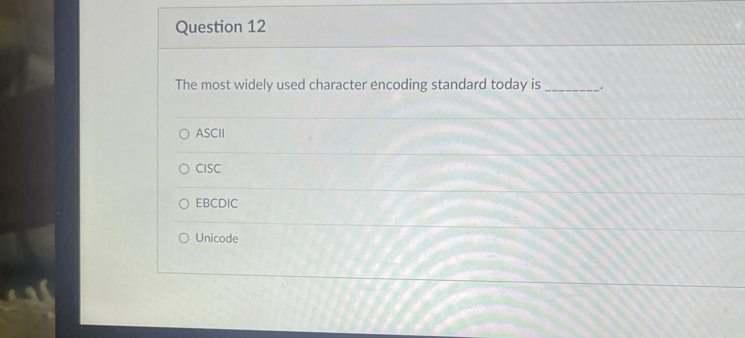 Question 1 2 The most widely used character