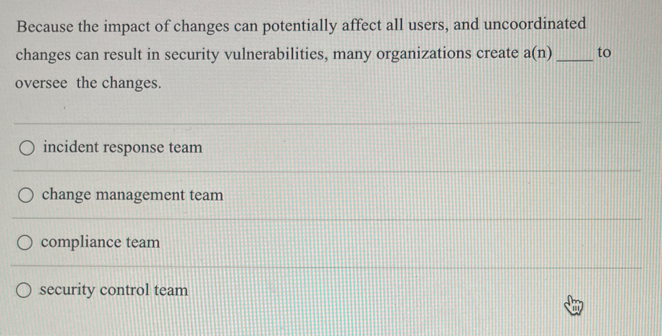 Because the impact of changes can potentially