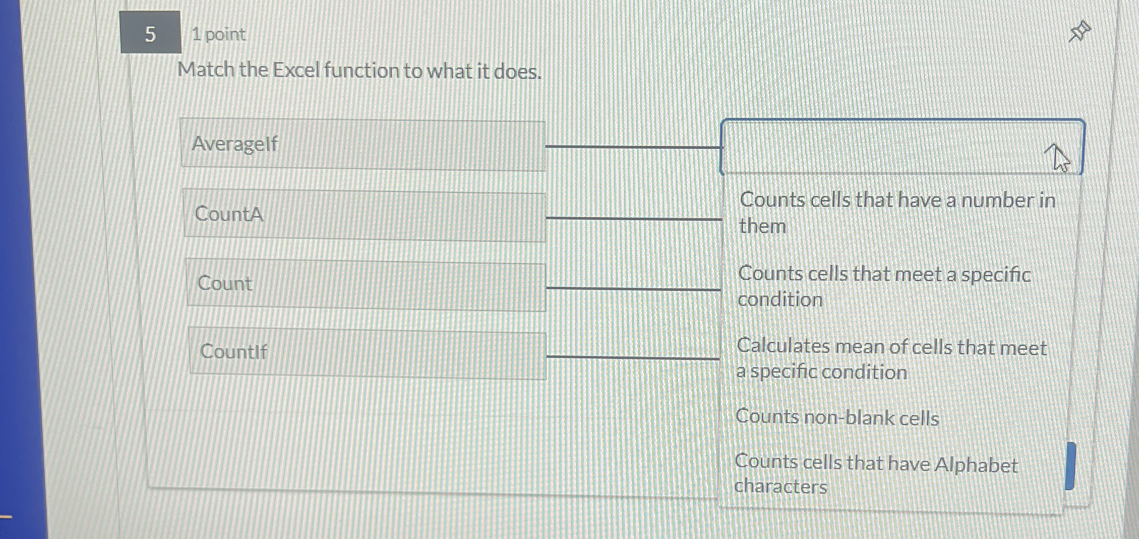 5 1 point Match the Excel function to what it