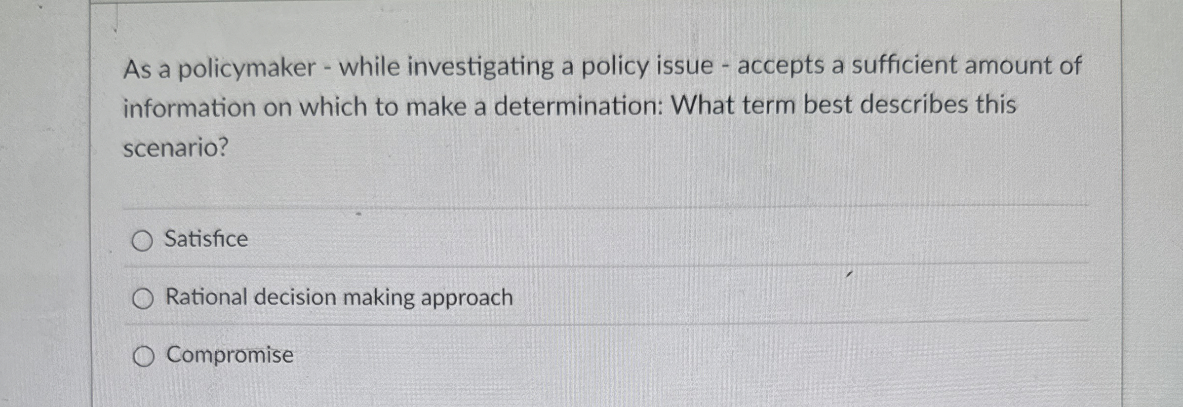 As a policymaker - while investigating a policy