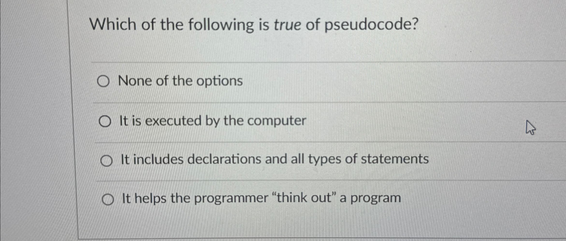 Which of the following is true of pseudocode?