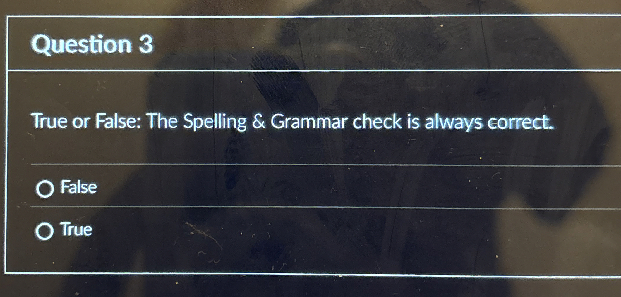 Question 3 True or False: The Spelling & Grammar