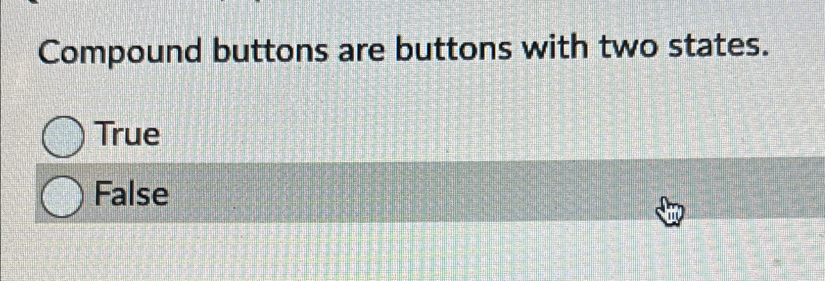 Compound buttons are buttons with two states.