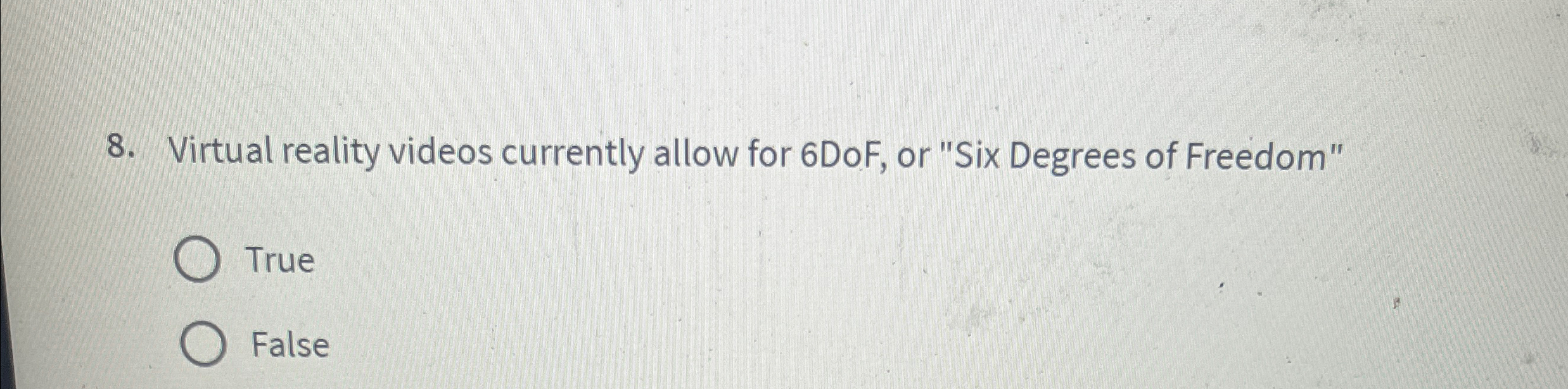 Virtual reality videos currently allow for 6 DoF,