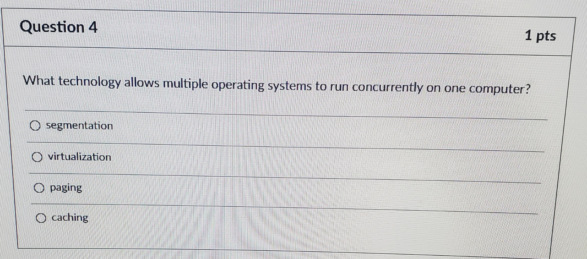 Question 4 1 pts What technology allows multiple