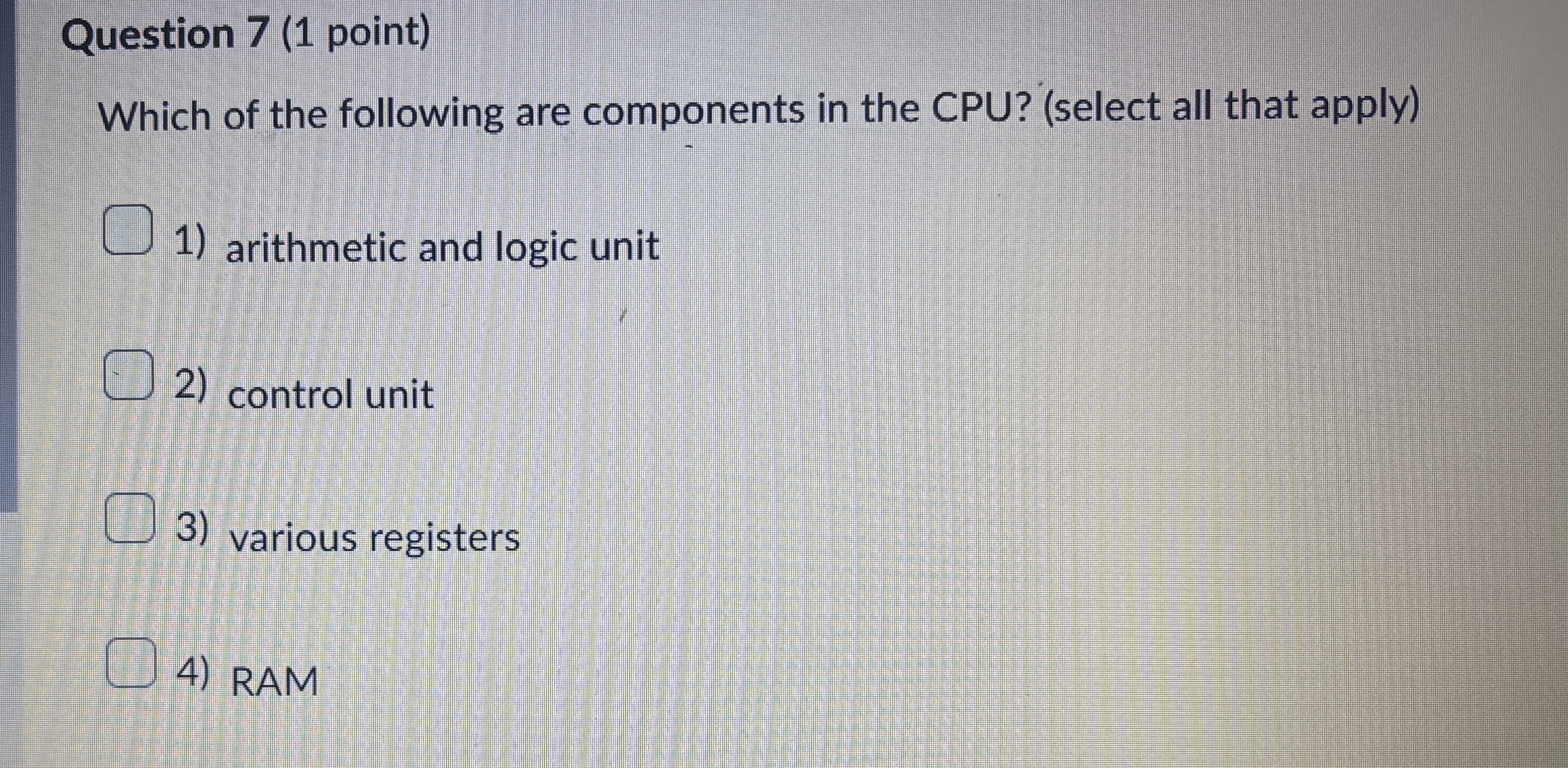 Question 7 ( 1 point ) Which of the following are