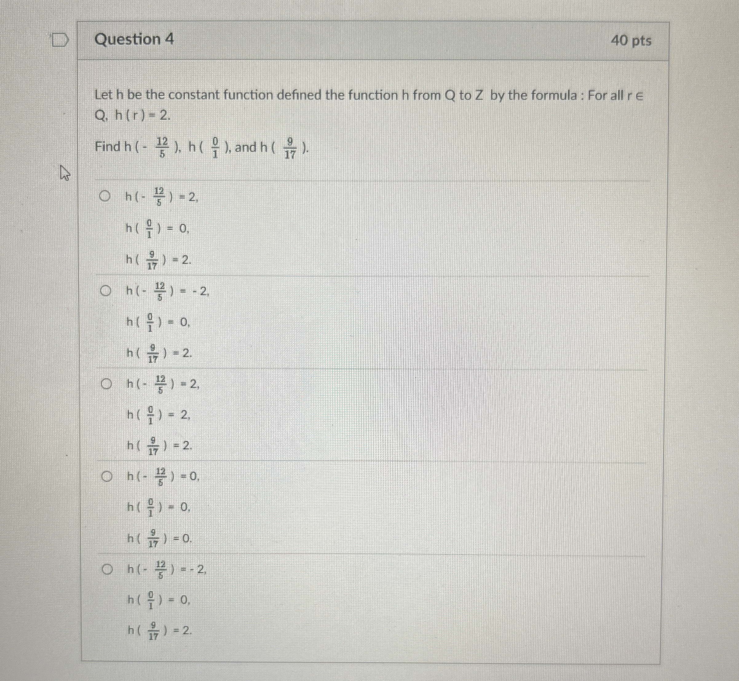 Question 4 4 0 pts Let h be the constant function