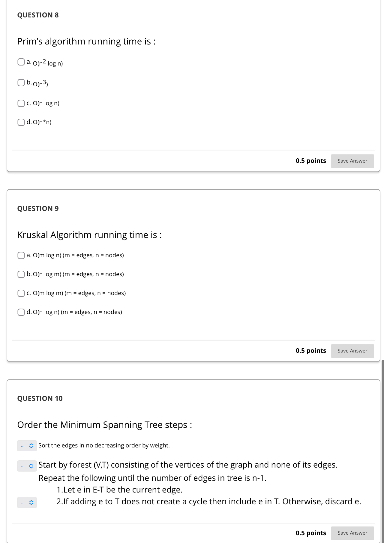 QUESTION 8 Prim's algorithm running time is : a .