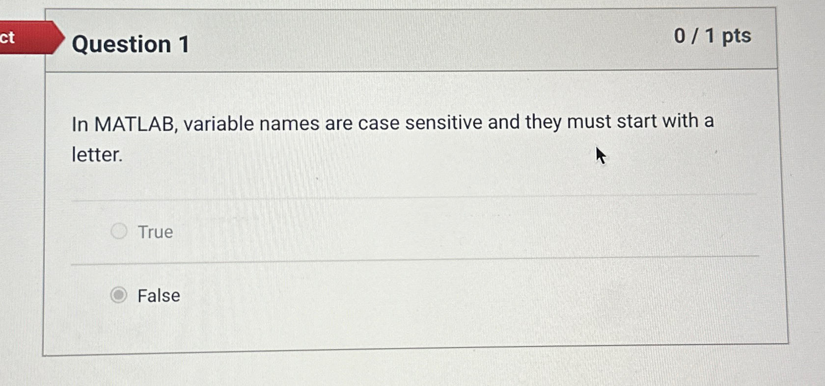 Question 1 0 1 pts In MATLAB, variable names are