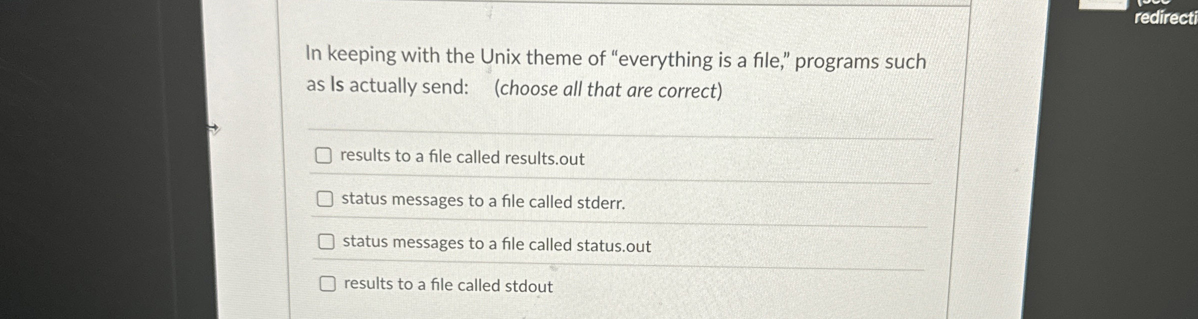 In keeping with the Unix theme of "everything is