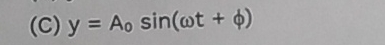 ( C ) y = A 0 s i n ( t + )