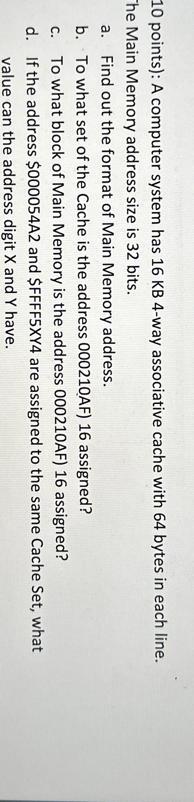 1 0 points ) : A computer system has 1 6 KB 4 -
