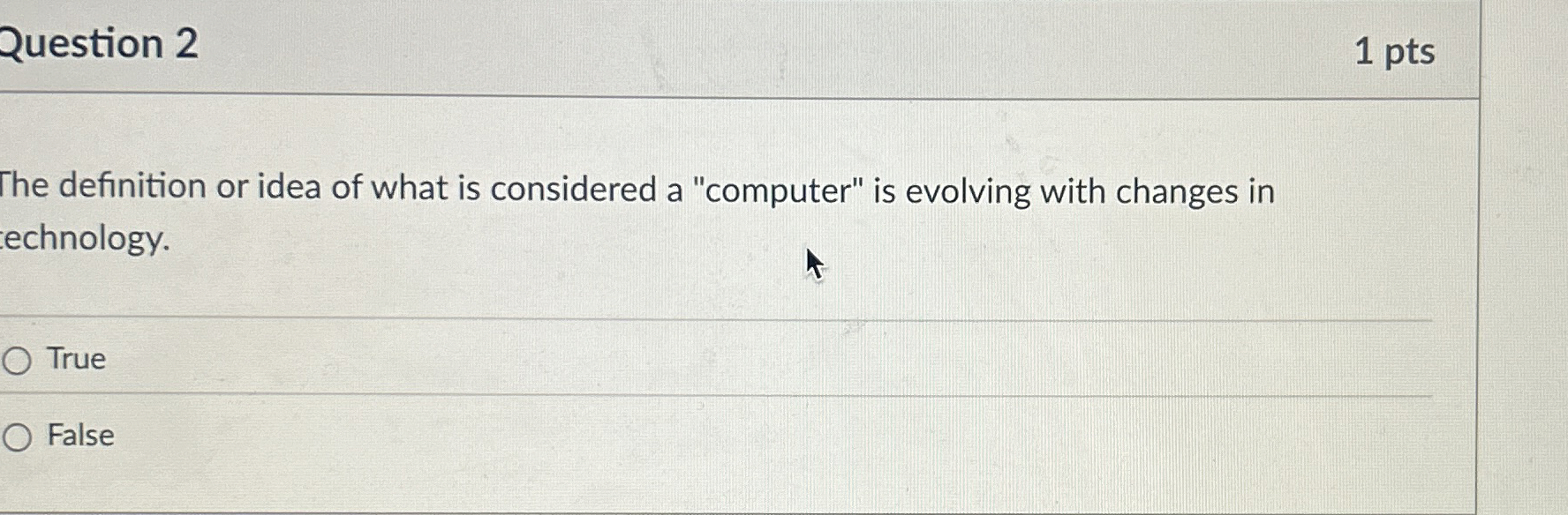 Question 2 1 pts The definition or idea of what
