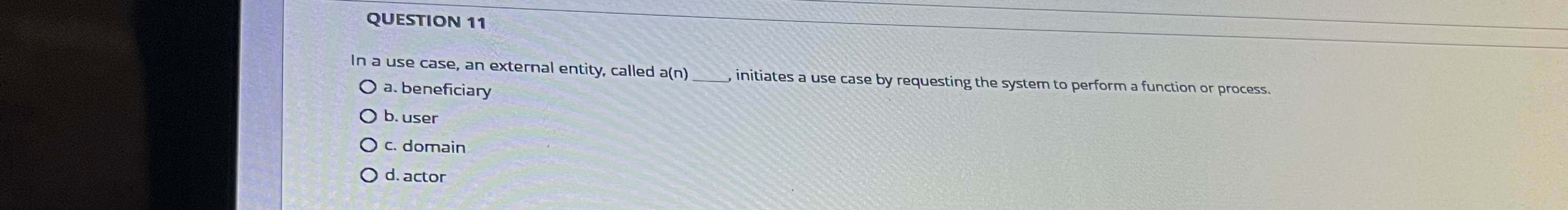 QUESTION 1 1 In a use case, an external entity,