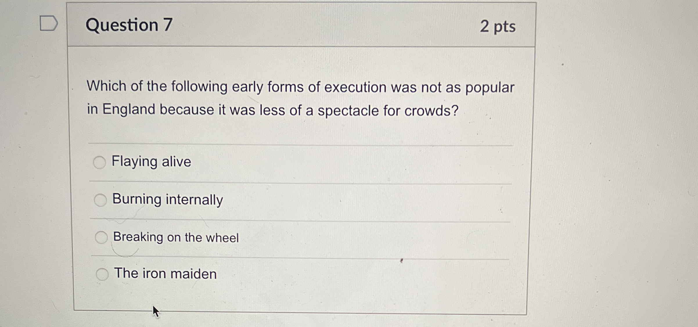 Question 7 2 pts Which of the following early