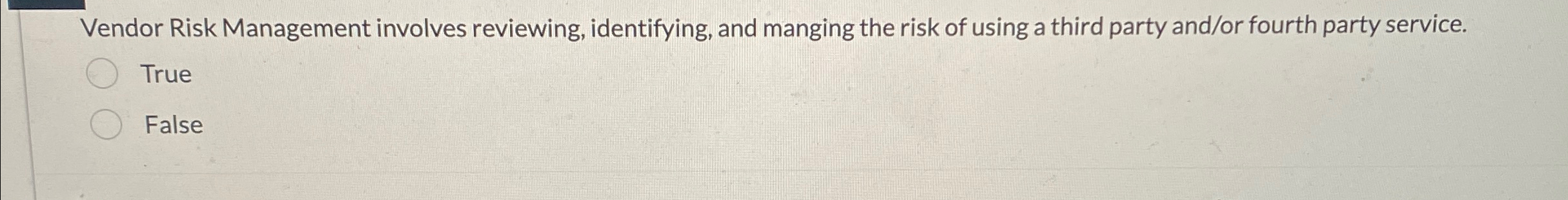 Vendor Risk Management involves reviewing,