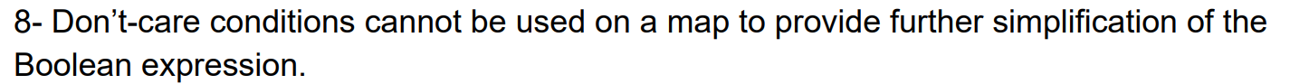 8 - Don't - care conditions cannot be used on a