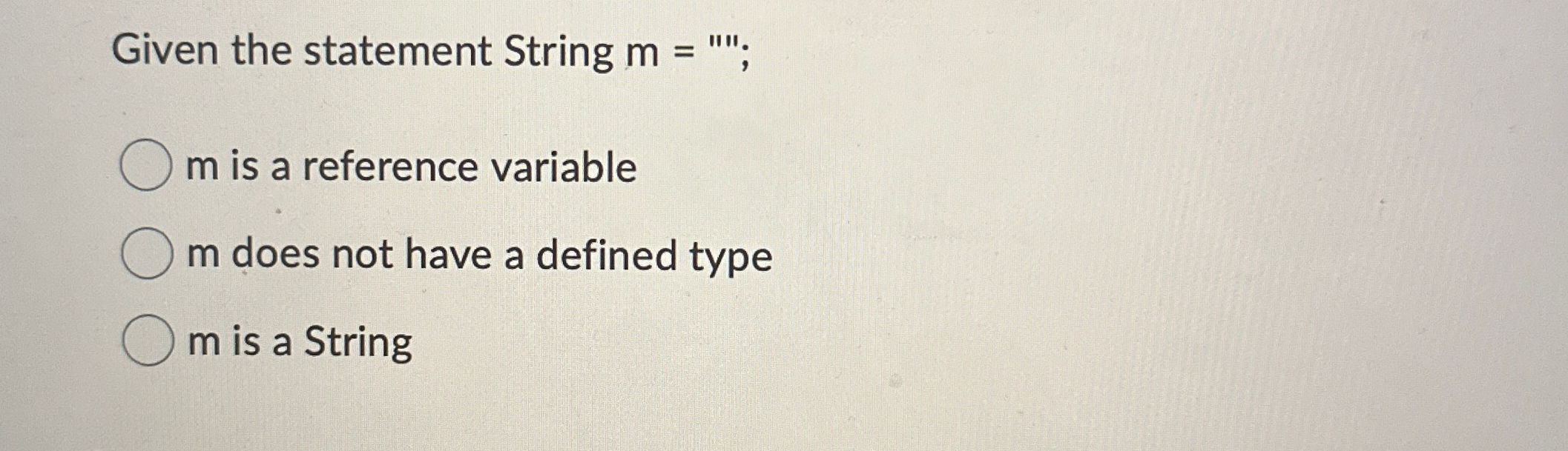 Given the statement String m = " " ; m is a