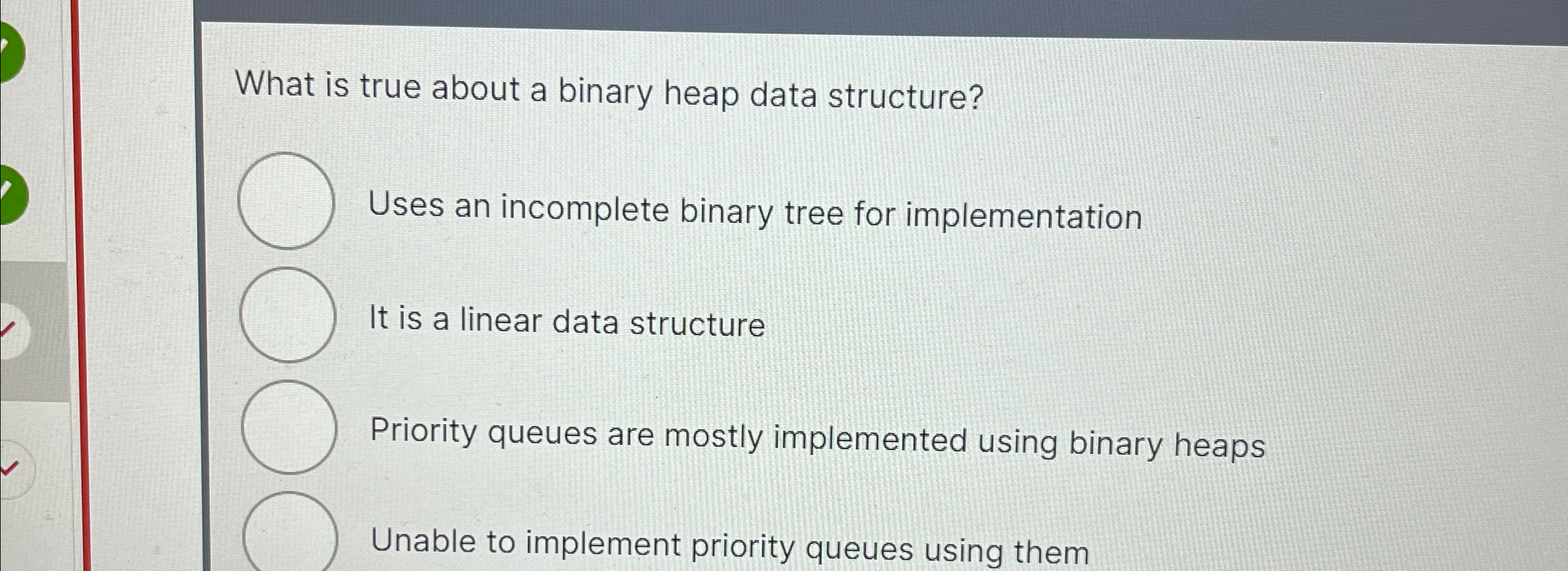 What is true about a binary heap data structure?