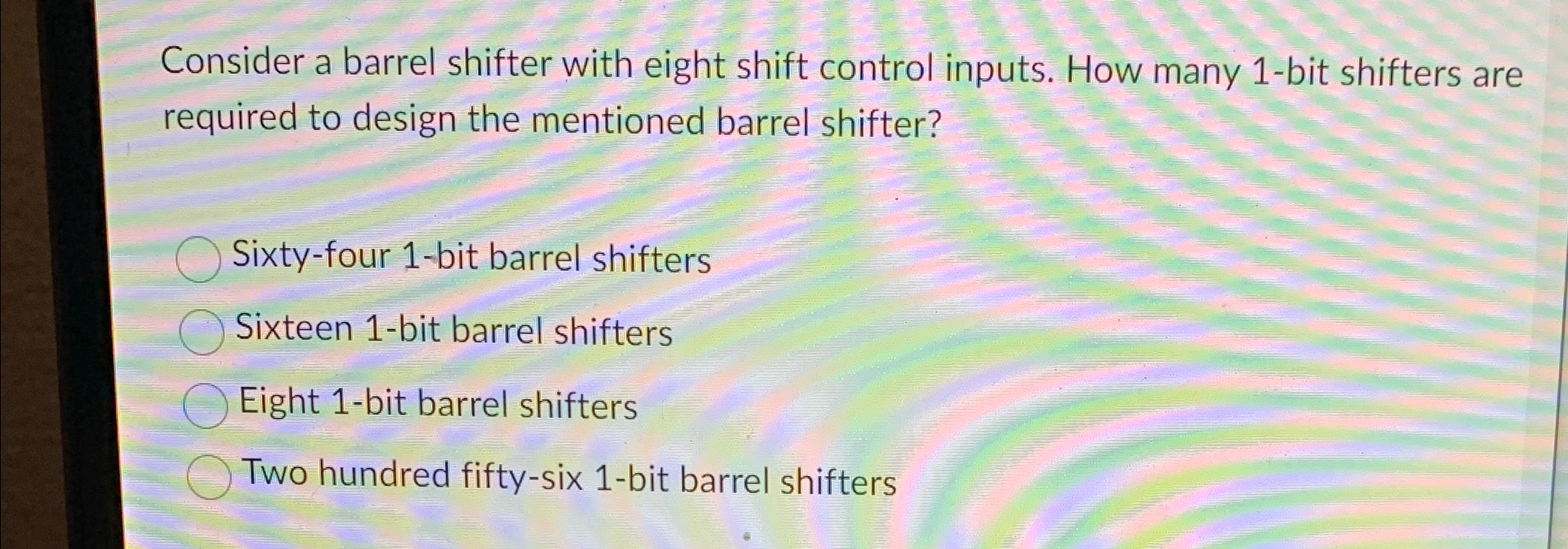 Consider a barrel shifter with eight shift