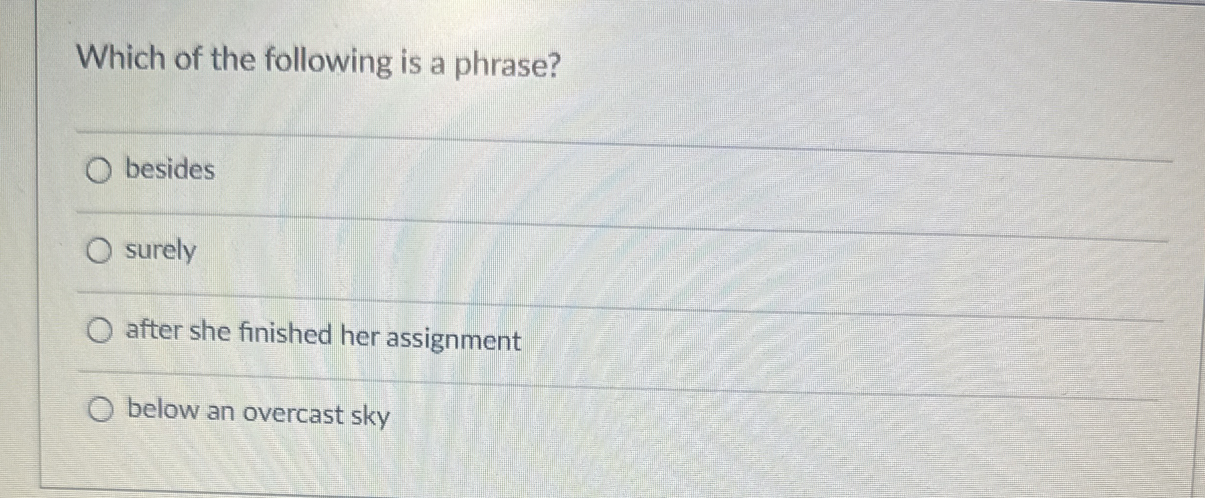 Which of the following is a phrase? besides