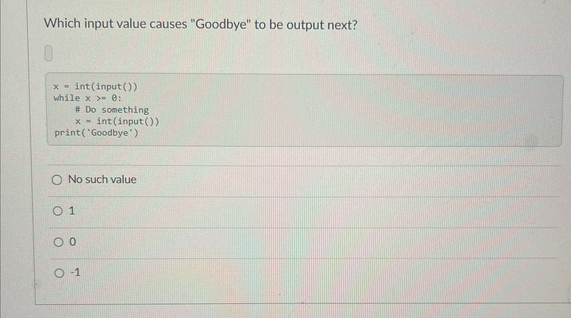 Which input value causes "Goodbye" to be output