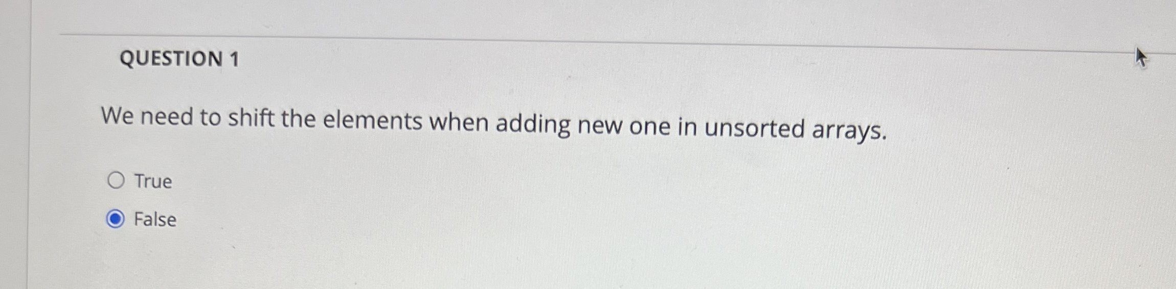 QUESTION 1 We need to shift the elements when