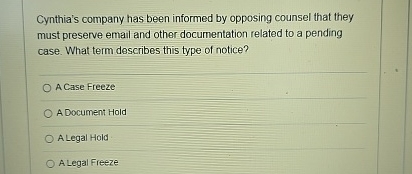 Cynthia's company has been informed by opposing