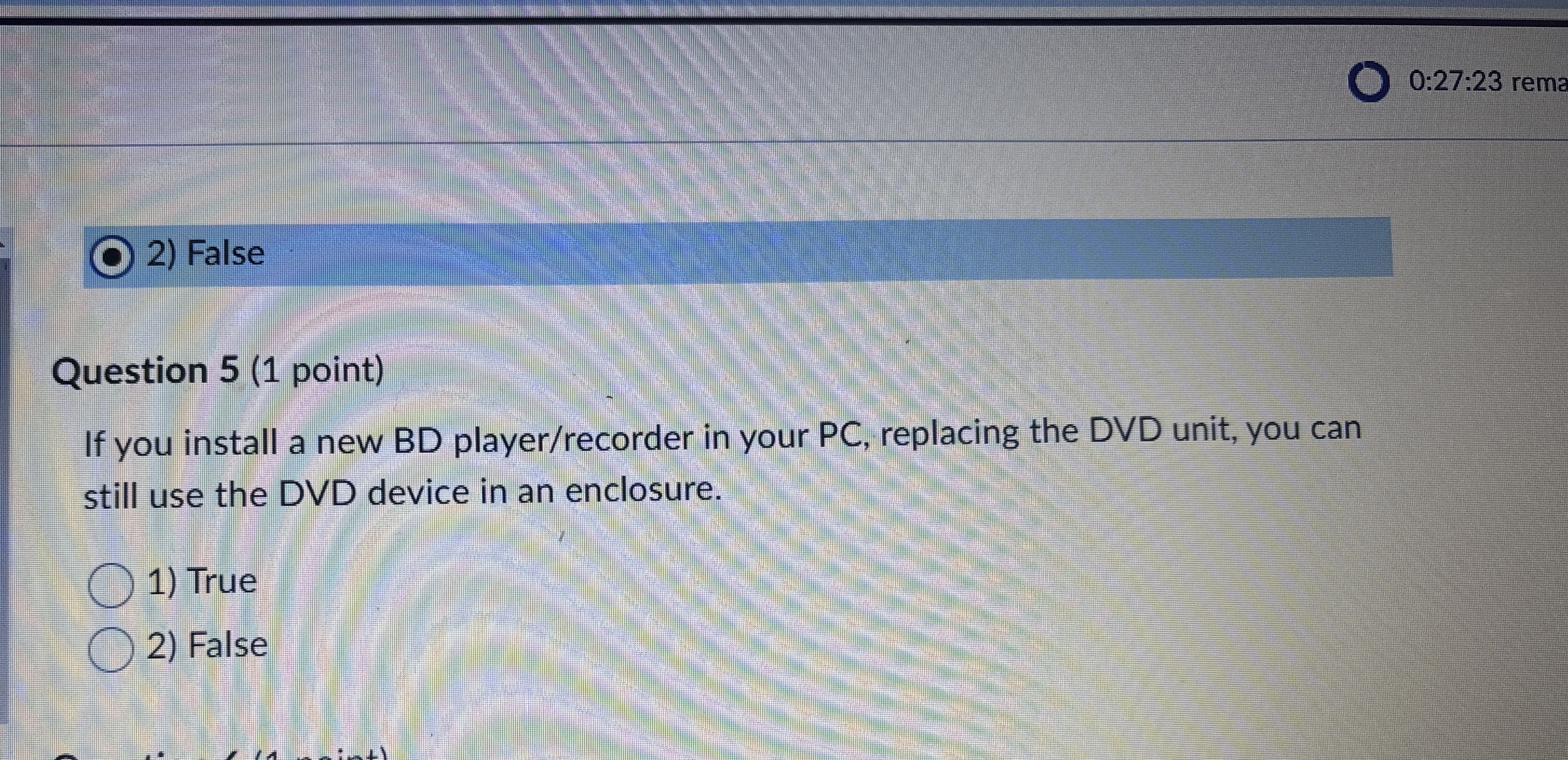 0 : 2 7 : 2 3 rema False Question 5 ( 1 point )