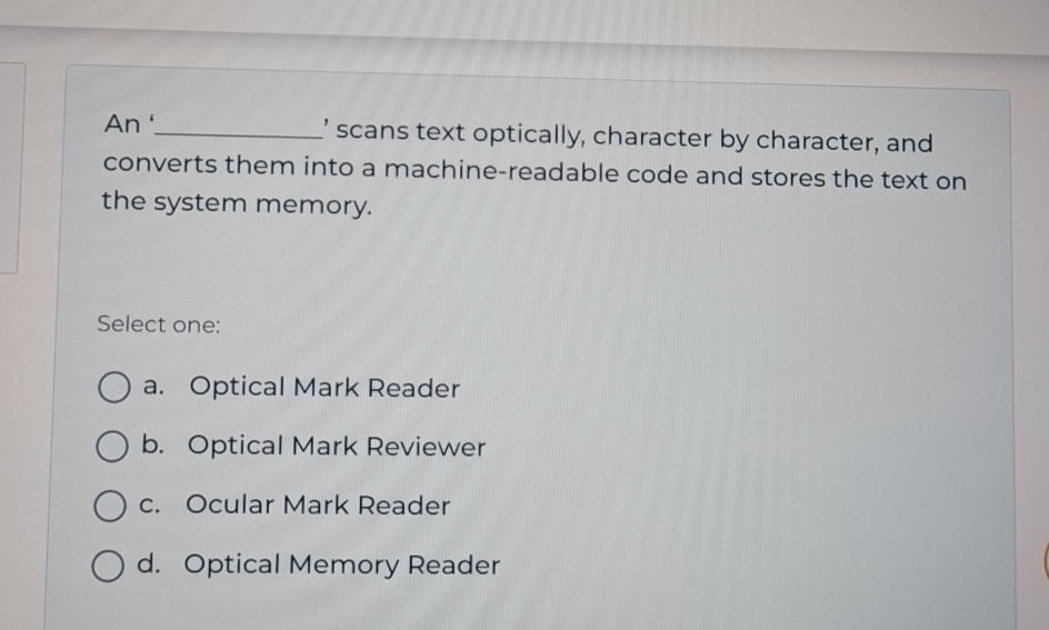 An scans text optically, character by character,