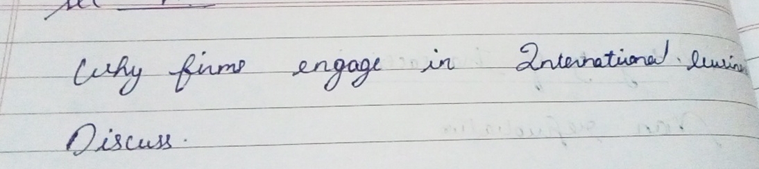 Why firms engage in 2 nternational lewien Discuss.