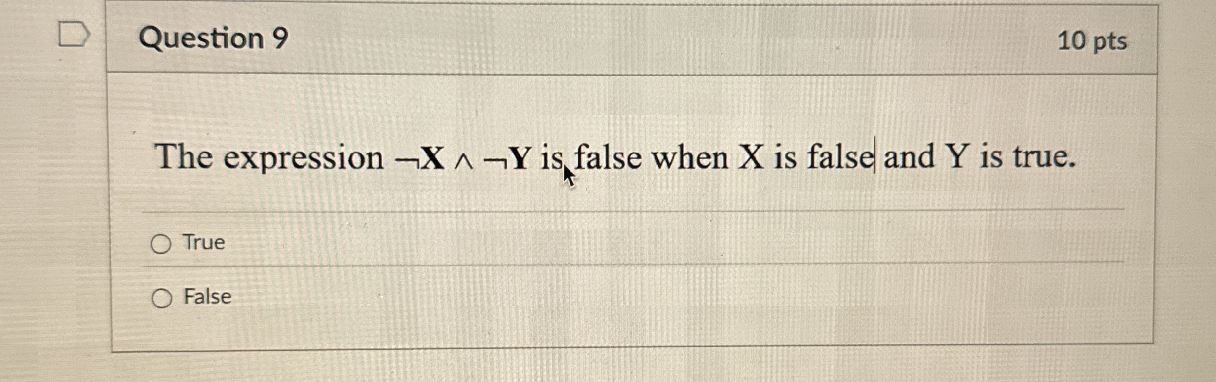 Question 9 1 0 pts The expression n o t x ? ?