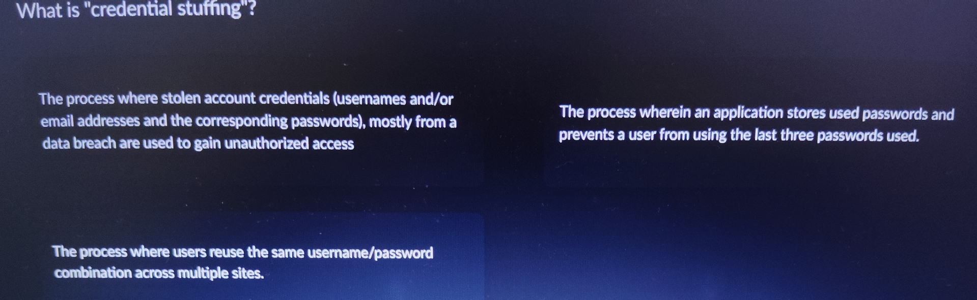 What is "credential stufing"? The process where