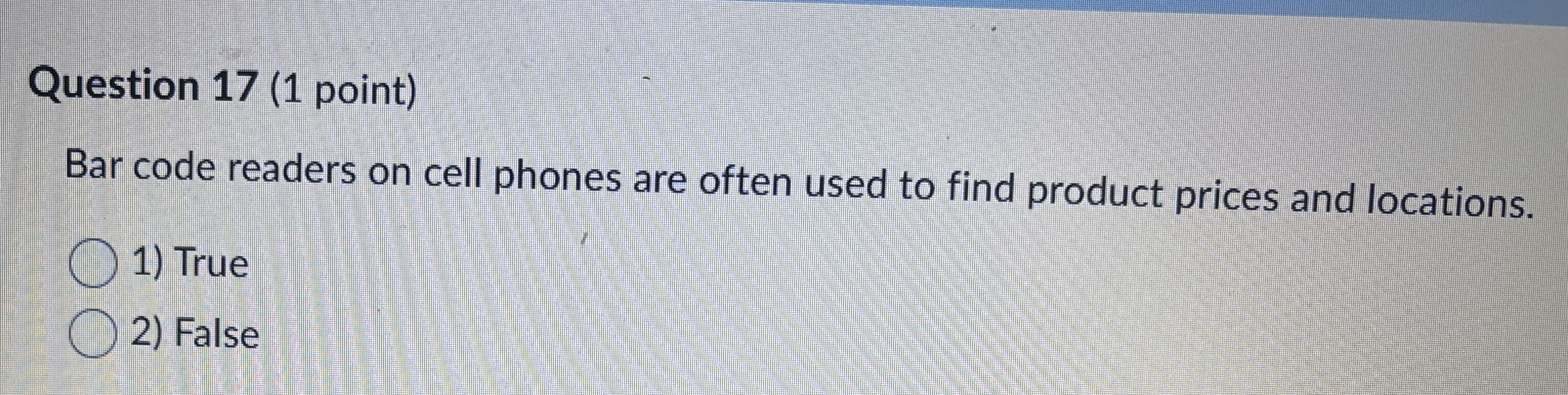 Question 1 7 ( 1 point ) Bar code readers on cell