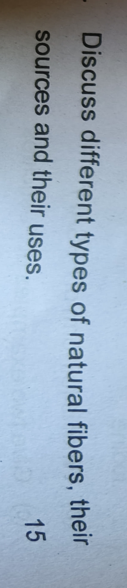 Discuss different types of natural fibers, their