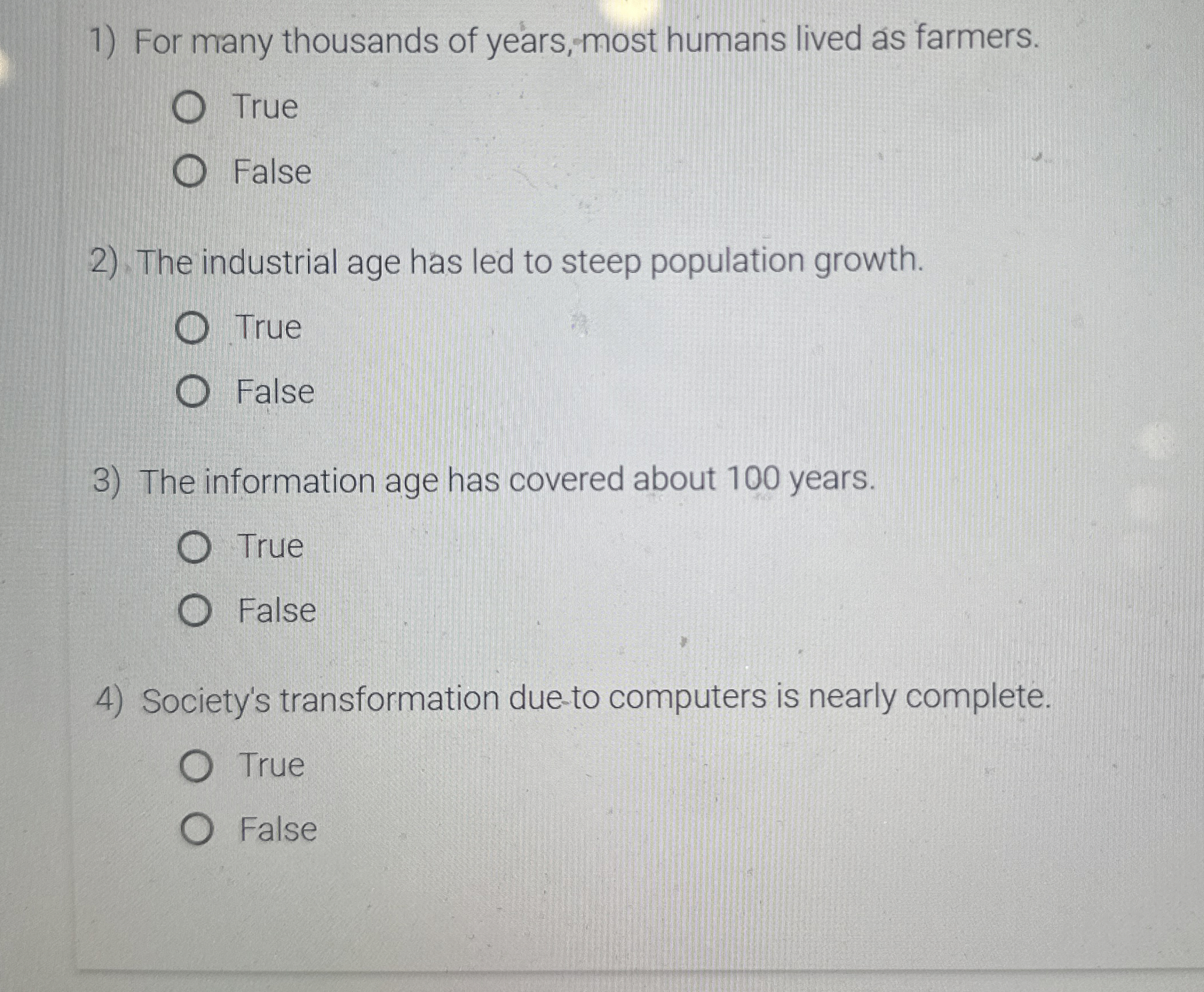 For many thousands of years, most humans lived as