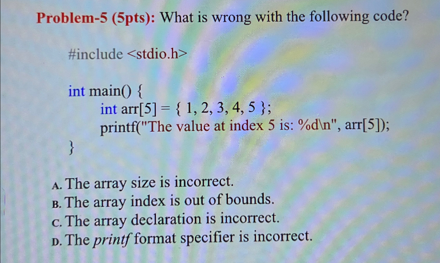 Problem - 5 ( 5 pts ) : What is wrong with the