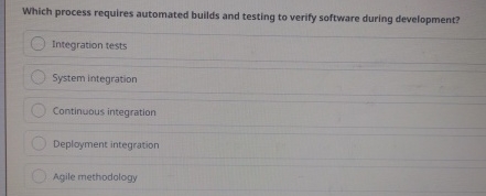 Which process requires automated builds and