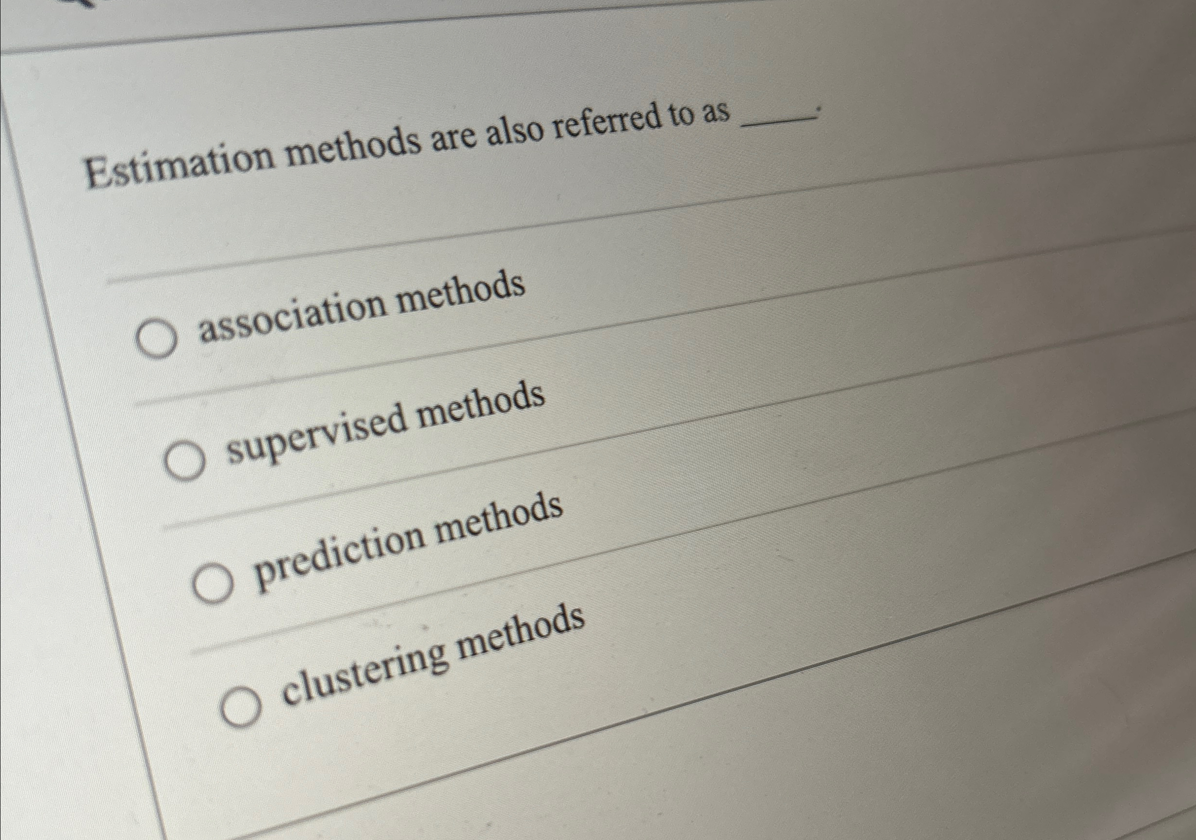 Estimation methods are also referred to as