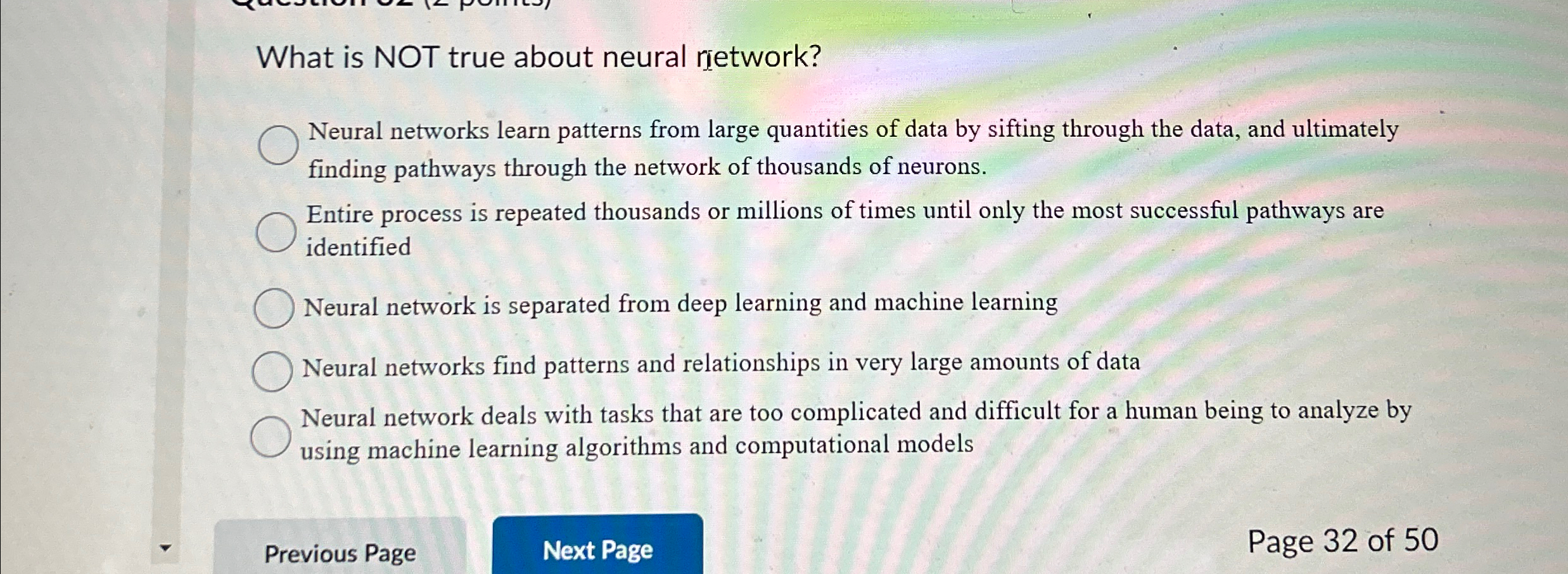 What is NOT true about neural retwork? Neural