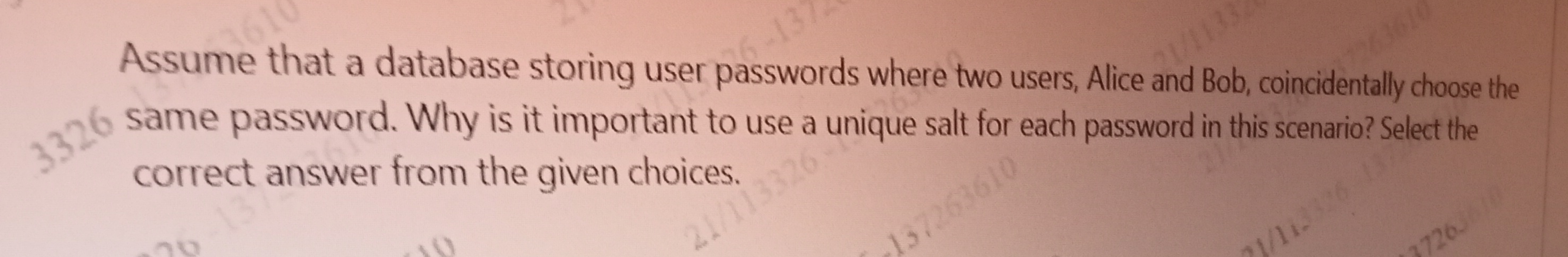 Assume that a database storing user passwords