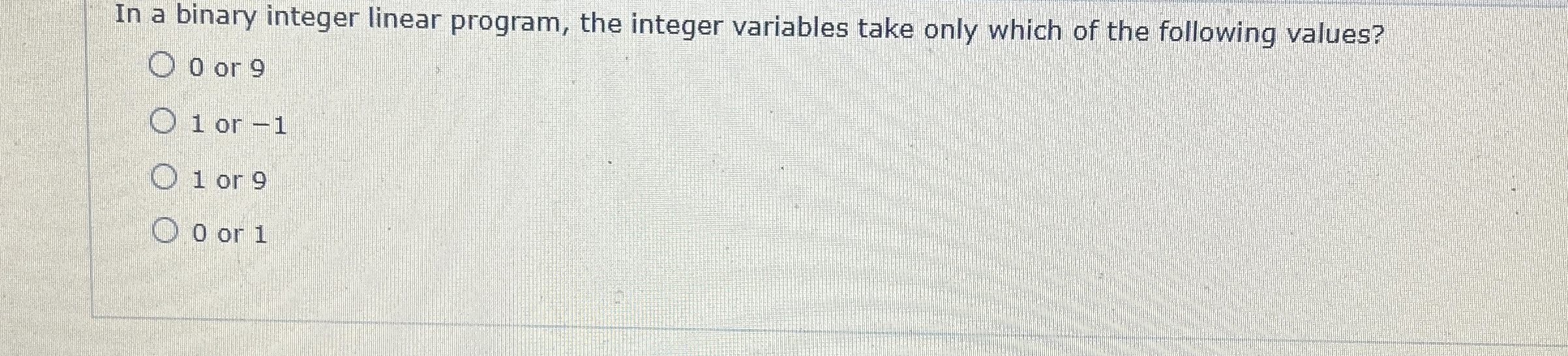 In a binary integer linear program, the integer