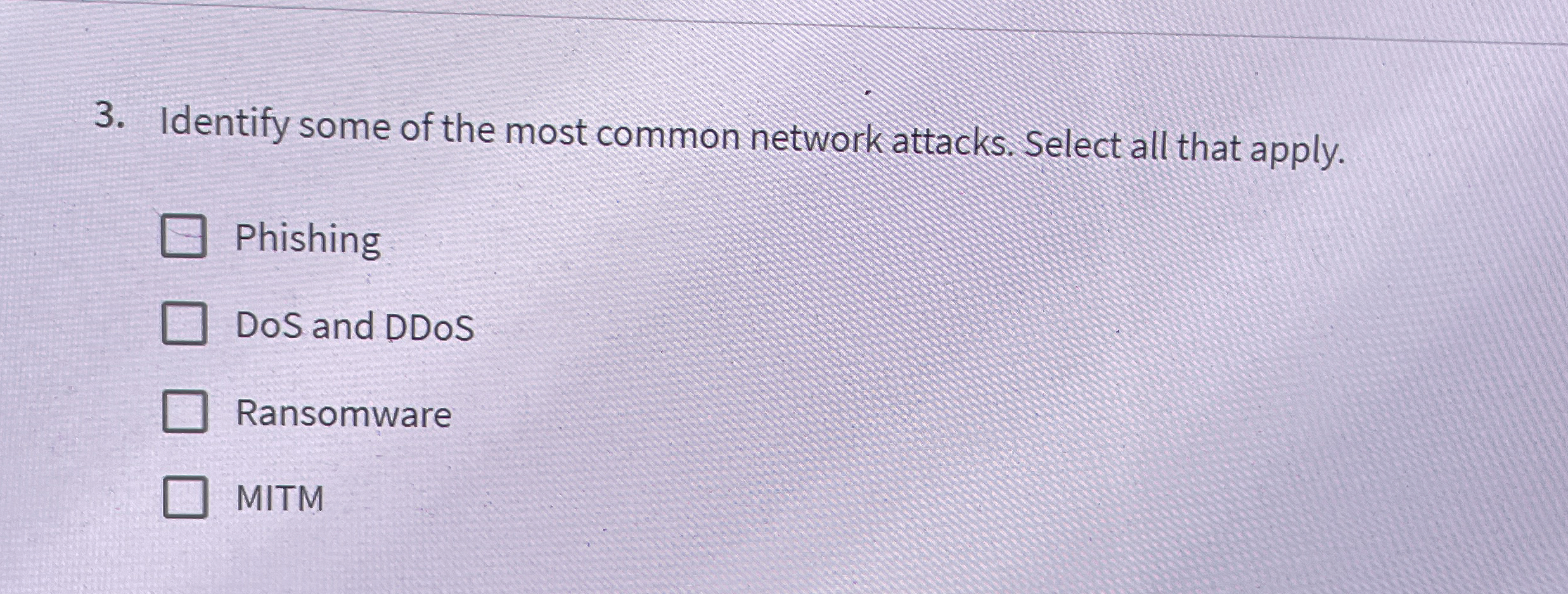Identify some of the most common networkattacks.