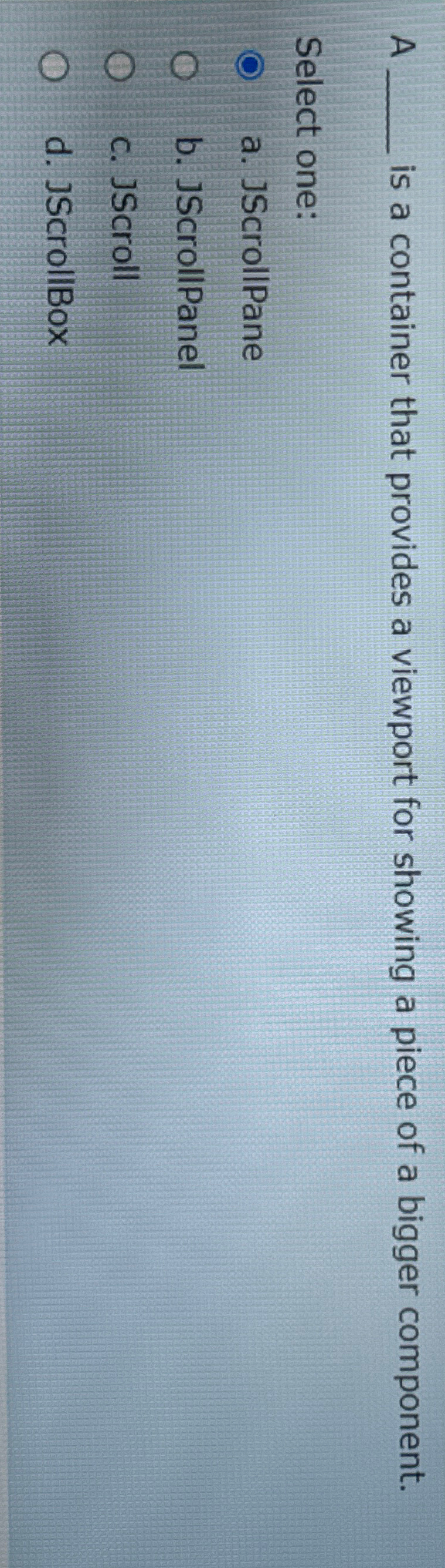 A is a container that provides a viewport for
