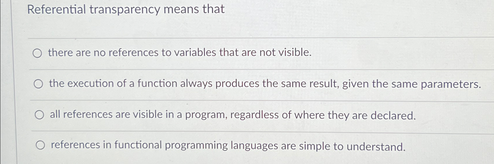 Referential transparency means that there are no