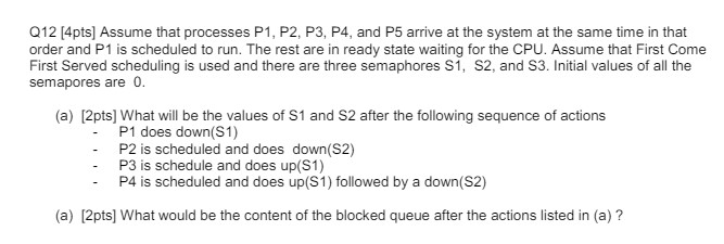 Q 1 2 [ 4 pts ] Assume that processes P 1 , P 2 ,