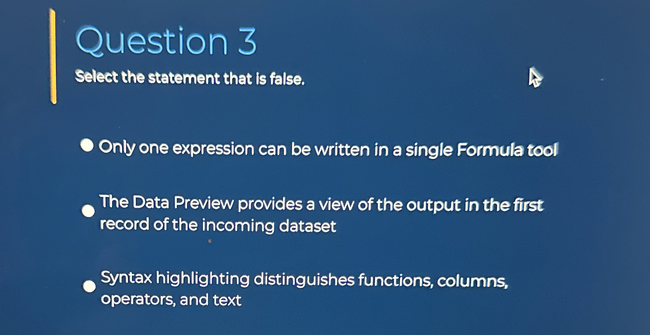 Question 3 Select the statement that is false.