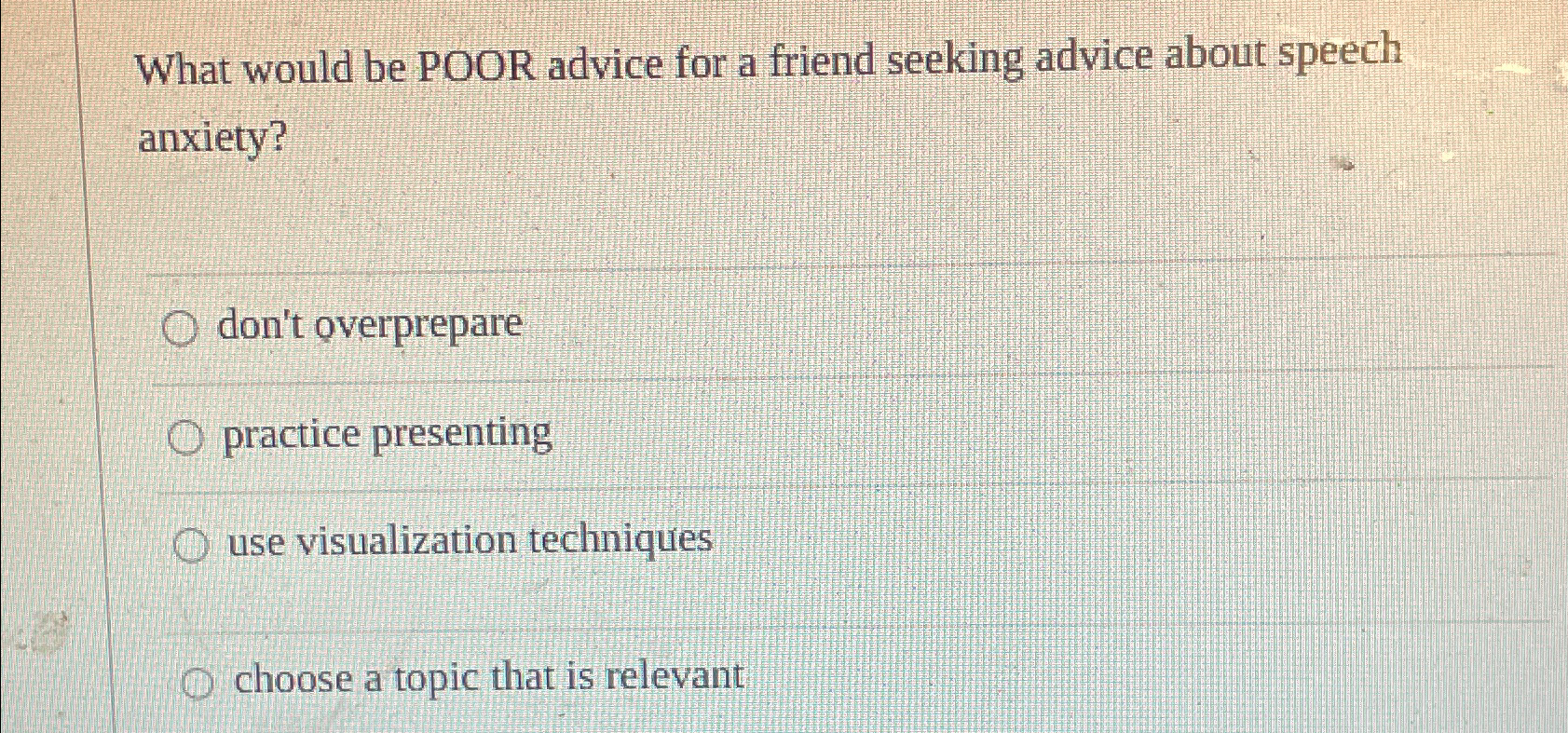 What would be POOR advice for a friend seeking