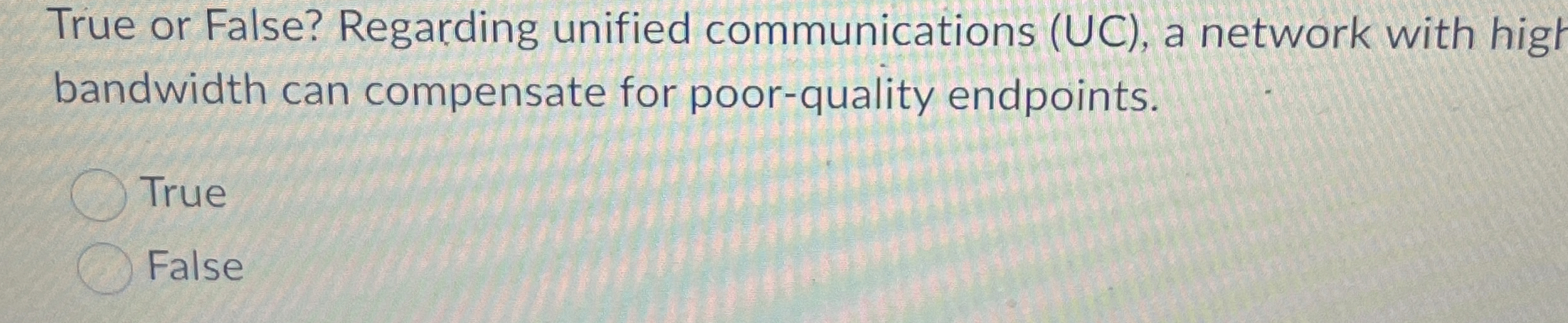 True or False? Regarding unified communications (